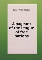 A pageant of the league of free nations