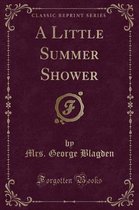 A Little Summer Shower (Classic Reprint)