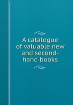 A catalogue of valuable new and second-hand books