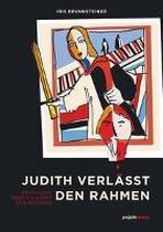 Judith verlässt den Rahmen