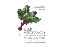 Deep Agroecology: Farms, Food, and Our Future