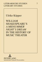 William Shakespeare's A Midsummer Night's Dream in the History of Music Theater