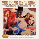 You Done Me Wrong: Vintage Country Cheating Songs 1929-1952