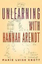 Unlearning With Hannah Arendt