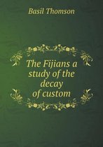 The Fijians a study of the decay of custom