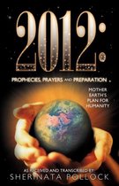 2012: Prophecies, Prayers and Preparation