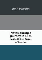Notes during a journey in 1821 in the United States of America