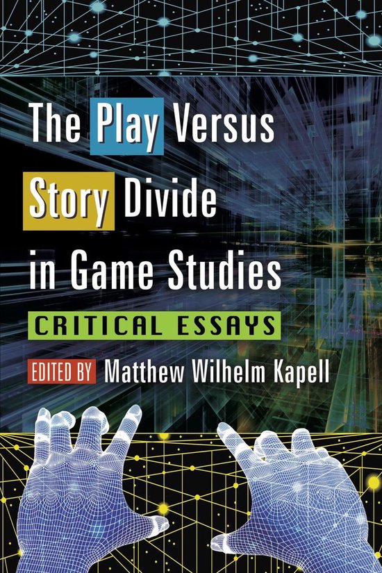 Studies in Gaming - The Play Versus Story Divide in Game Stu ... - cover