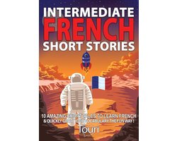 Omslag van Learn French for Beginners and Intermediates 1 - Intermediate French Short Stories: 10 Amazing Short Tales to Learn French & Quickly Grow Your Vocabulary the Fun Way!