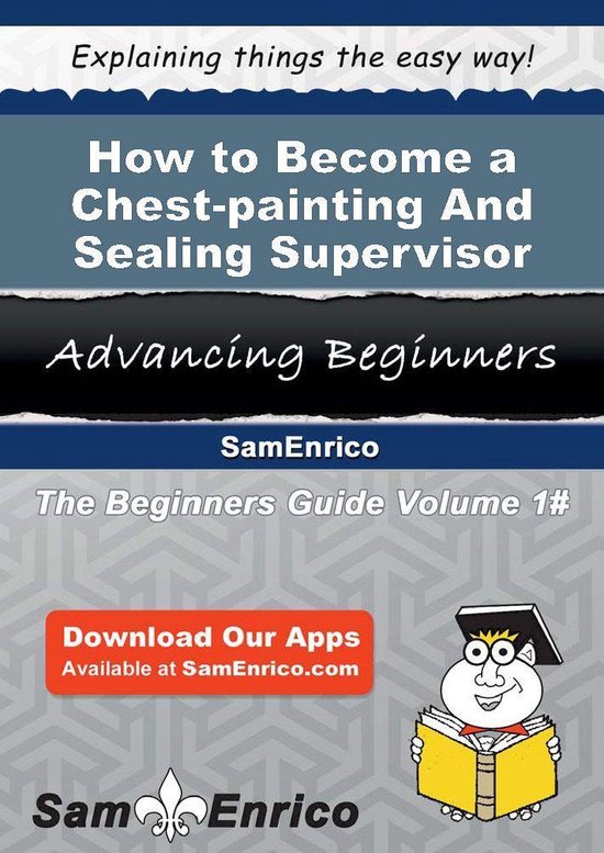 How to Become a Chest-painting And Sealing Supervisor