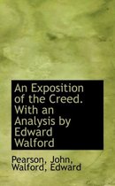 An Exposition of the Creed. with an Analysis by Edward Walford