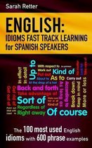 English: Idioms Fast Track Learning for Spanish Speakers