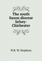 The south Saxon diocese Selsey-Chichester