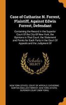 Case of Catharine N. Forrest, Plaintiff, Against Edwin Forrest, Defendant