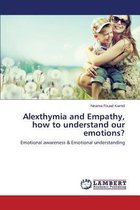Alexthymia and Empathy, How to Understand Our Emotions?