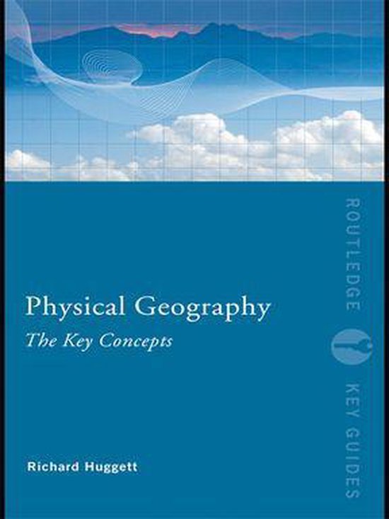 Physical Geography The Key Concepts (ebook), Richard John Huggett