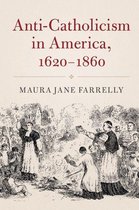 Cambridge Essential Histories - Anti-Catholicism in America, 1620-1860