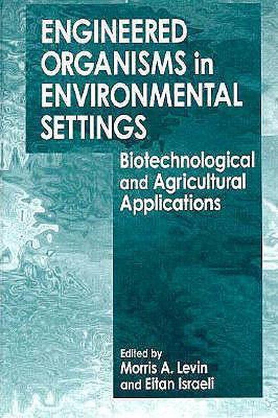 Engineered Organisms in Environmental Settings Biotechnological and Agricultural... bol
