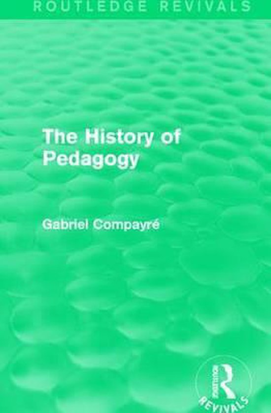 The History of Pedagogy 9781138122512 Gabriel Compayre Boeken