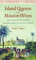 Gender and American Culture - Island Queens and Mission Wives