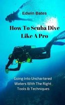 How to Scuba Dive Like a Pro