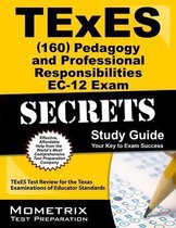 TExES (160) Pedagogy and Professional Responsibilities EC-12 Exam Secrets Study Guide