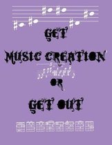 Get Music Creation or Get Out