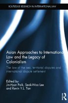 Routledge Research in International Law- Asian Approaches to International Law and the Legacy of Colonialism