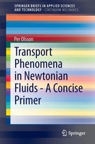 Transport Phenomena in Newtonian Fluids - A Concise Primer