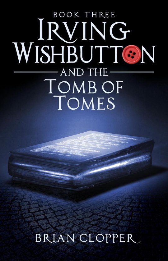 Irving Wishbutton 3 - Irving Wishbutton and the Tomb of Tome ... - cover