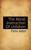 The Moral Instruction of Children