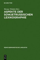 Reihe Germanistische Linguistik- Aspekte der sowjetrussischen Lexikographie