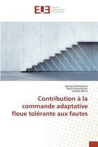 Omn.Univ.Europ.- Contribution À La Commande Adaptative Floue Tolérante Aux Fautes