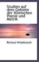 Studien Auf Dem Gebiete Der Romischen Poesie Und Metrik