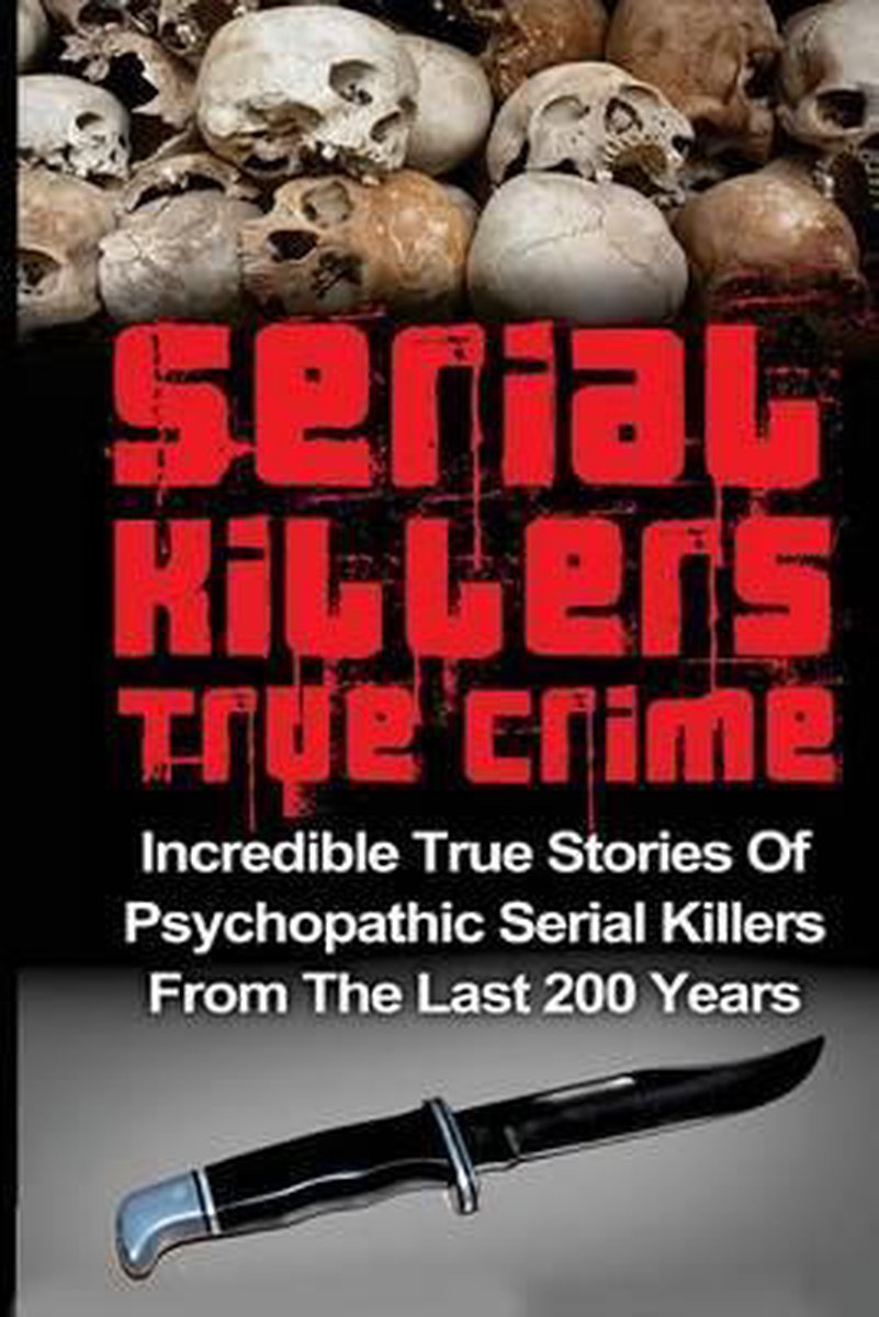 Serial Killers, Serial Killers True Crime, True Crime- Serial Killers True Crime van Brody Clayton
