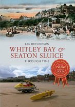 Whitley Bay & Seaton Sluice Through Time
