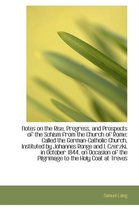 Notes on the Rise, Progress, and Prospects of the Schism from the Church of Rome