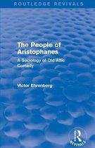 The People of Aristophanes (Routledge Revivals): A Sociology of Old Attic Comedy