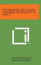 The Memoirs of Jacques Casanova de Seingalt V2, Part 2