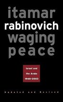 Waging Peace - Israel and the Arabs, 1948-2003