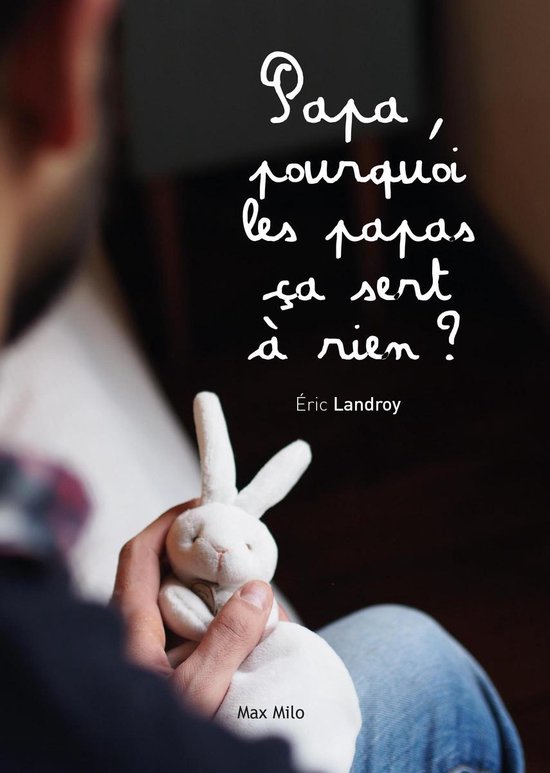 Papa, pourquoi les papas ça sert à rien ? - cover