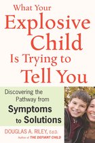 What Your Explosive Child Is Trying to Tell You