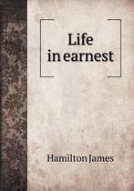 Life in earnest
