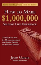 How To Make A Million Dollars Selling Life Insurance