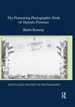 Routledge History of Photography - The Pioneering Photographic Work of Hercule Florence