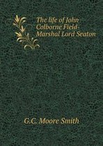The life of John Colborne Field-Marshal Lord Seaton