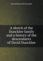 A sketch of the Duncklee family and a history of the descendants of David Duncklee