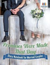 Promises Were Made That Day Diary Notebook for Married Couples