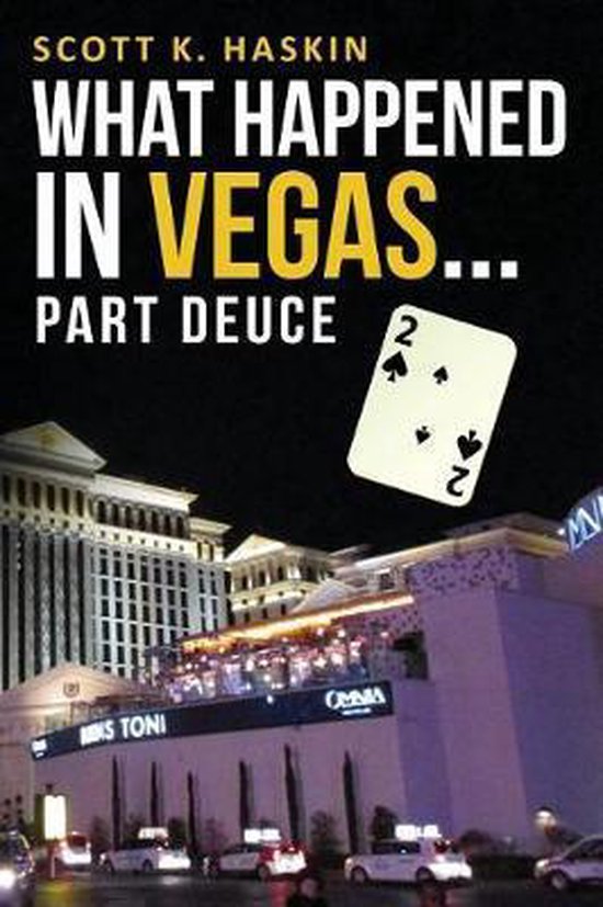 What Happened in Vegas... What Happened in Vegas... Part Deuce, Scott K Haskin