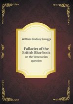 Fallacies of the British Blue book on the Venezuelan question